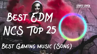 Fantastic NCS Top 25 Songs ♫ Best NCS Gaming Music 2020 ♫ The Best EDM Of All Time