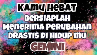 🖤KAMU HEBAT GEMINI🔥BERSIAPLAH MENERIMA PERUBAHAN DRASTIS DI HIDUPMU✨