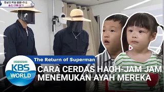 Cara Cerdas Haoh-Jam Jam Menemukan Ayah Mereka [The Return of Superman/05-07-2020][SUB INDO]