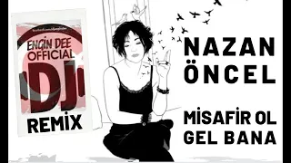 Nazan Öncel ft. Dj Engin Dee - Misafir Ol Gel Bana / Remix