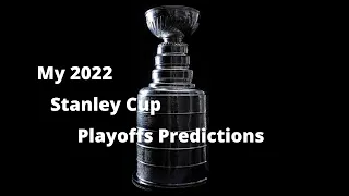 My 2022 Stanley Cup Playoffs Predictions