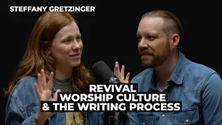 Steffany Gretzinger: Revival, Worship Culture, and the Writing Process