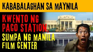 KABABALAGHAN SA MAYNILA | PACO STATION AT MANILA FILM CENTER | Tagalog True Story