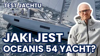 JAKI JEST OCEANIS 54 YACHT? TEST JACHTU