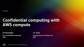 AWS re:Invent 2022 - Confidential computing with AWS compute (CMP302)