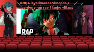 BNHA leyendo/Reacionando a univerdos y rap cap 1 izuku villano