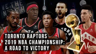 Toronto Raptors 2019 NBA Championship: A Road To Victory