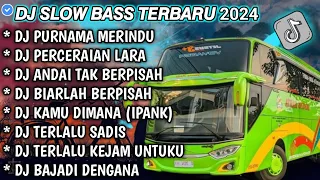 DJ SLOW FULL BASS TERBARU 2024 • PURNAMA MERINDU • PERCERAIAN LARA📍 DJ TIKTOK TERBARU 2024 !!!