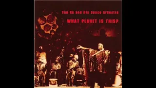 Sun Ra And His Space Arkestra-What Planet Is This (Full Album)