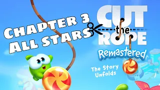 CUT THE ROPE REMASTERED - Gameplay Walkthrough Part 3 - Chapter 3 Time Travel All Levels All Stars