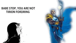 Babe, Stop! You Are Not Tirion Fordring!