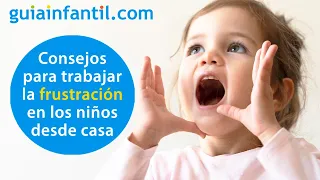 Cómo trabajar la frustración en los niños desde casa | Propuestas para padres