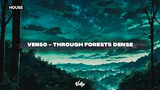 VENSO - Through Forests Dense | ⚡ HOUSE