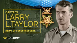 Medal of Honor Recipient | Captain Larry L. Taylor | U.S. Army