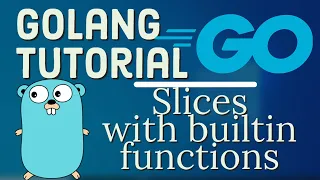 Go Tutorial (Golang) 14 - Slice Operations Using builtin functions