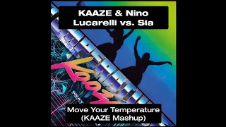 KAAZE & Nino Lucarelli vs. Sia - Move Your Temperature (KAAZE Mashup)