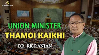 Union Minister Thamoi Kaikhi - Dr. RK Ranjan
