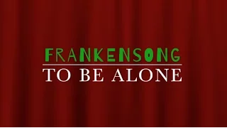 Frankensong - To Be Alone