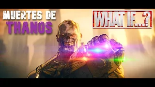 TODAS LAS MUERTES DE THANOS (what if ?)