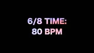 6/8 Time: 80 BPM