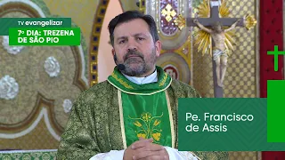 7º Dia da Trezena de São Pio com Pe. Francisco de Assis | 17/09/23