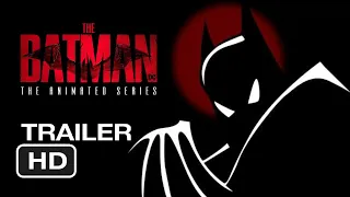 The Batman: The Animated Series | The Batman (2022) Main Trailer style