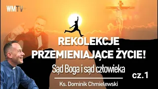 ks. Dominik Chmielewski  Cz. 1👉REKOLEKCJE PRZEMIENIAJĄCE ŻYCIE! Sąd Boga i sąd człowieka