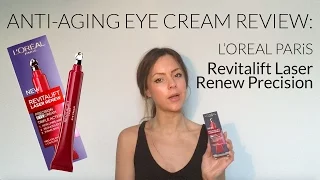 Anti-aging eye cream review: L'Oreal Revitalift Laser Renew Precision