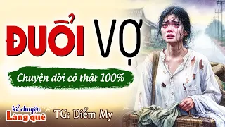 Vừa nghe đã khóc sưng mắt: " ĐUỔI VỢ " | Kể Chuyện Đêm Khuya Ngủ Ngon