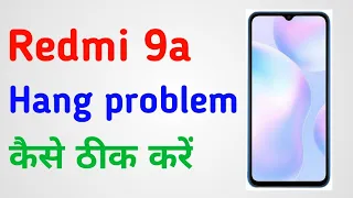how to fix redmi 9a hang problem | redmi 9a hang problem solution