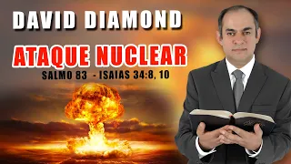 DAVID DIAMOND - UN ATAQUE NUCLEAR SE AVECINA - Salmo 83 🚨VIDEO RE - EDITADO - COMPÁRTELO