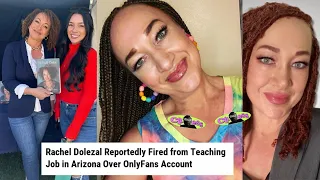 Rachel Dolezal White Women Posed As Black Women Fired Over OF Account