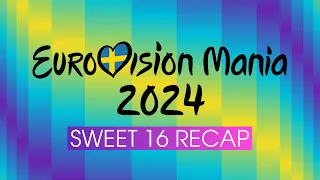 Eurovision Mania 2024 - Recap (Sweet 16)