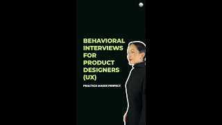 Behavioral Interview Practice for Product Designers (UX) 🔥