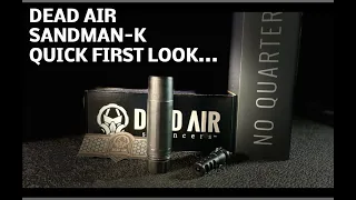 Dead Air Sandman-K, First Quick Look(no shooting)