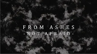 From Ashes - Not Afraid (lyric video)