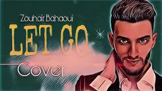 Zouhair Bahaoui - Cover Let Go -saad lmjarred
