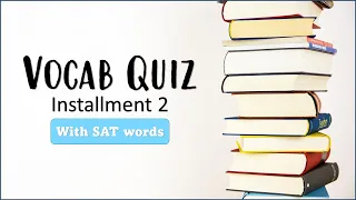 Take this Vocabulary Quiz with SAT Words to Test Your Word Skills