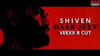 Shiven - Haar Jeet | Veexx R Cut | Official Video | Bad Homies | 2021