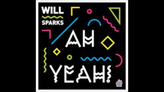 Will Sparks - Ah Yeah! ( Original Mix ) OUT NOW