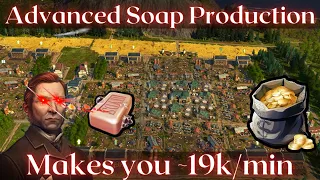 Anno 1800 - Advanced Soap Production (19.000$/min)