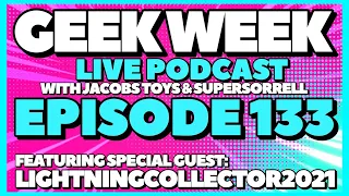 Geek Week - Episode 133 - LIVESTREAM - With @Lightningcollector2021