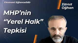 MHP'nin "Yerel Halk" Tepkisi | Yavuz Oğhan