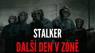 STALKER - DALŠÍ DEN V ZÓNĚ - Creepypasta CZ