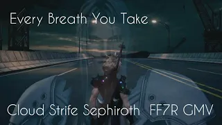 Every Breath You Take: Cloud Strife Sephiroth FF7R GMV