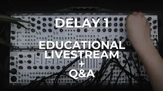 DELAY 1 - Joranalogue│Educational Stream + Q&A