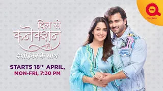 Dil Se Connection Feat. Shoaib Ibrahim & Dipika Kakar | Starting 18 Apr, Mon-Fri, 7:30 PM