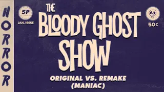 Original vs. Remake - MANIAC - The Bloody Ghost Show