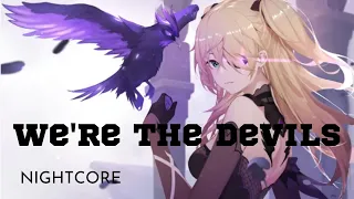 We're The Devil's - Nightcore / Lyrics