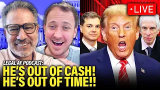 LIVE: Trump is OUT OF TIME with NO CASH and Criminal Trial HERE | Legal AF